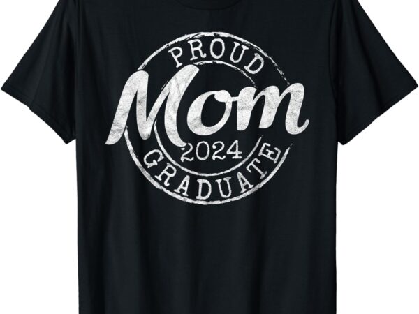 Proud mom of a senior 2024 graduate class stamp graduation t-shirt