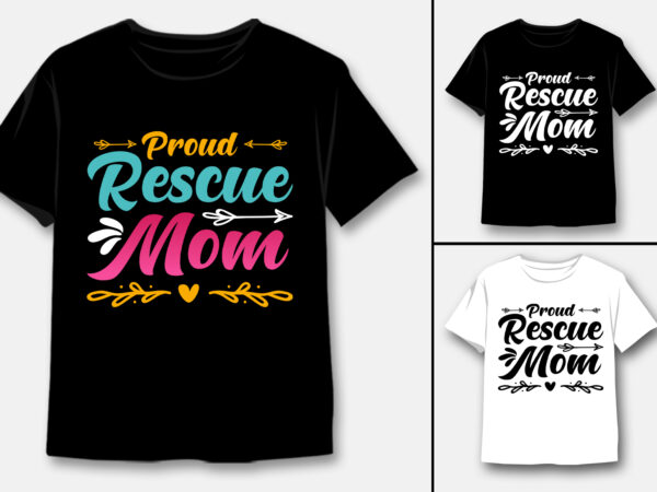 Proud rescue mom t-shirt design