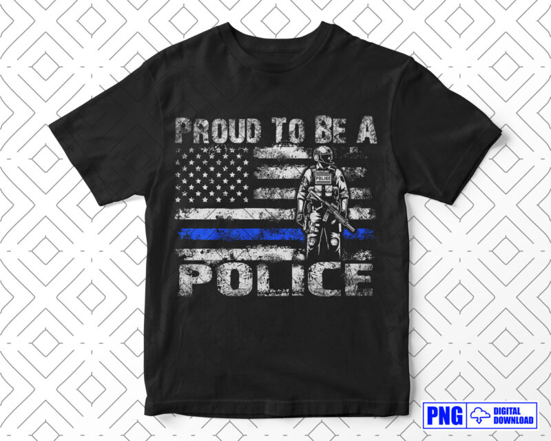 Proud To Be A Police PNG, Thin Blue Line Distressed USA Flag Png, Fathers Day Png, Patriotic American 4th of July Png, Police Officer Gifts