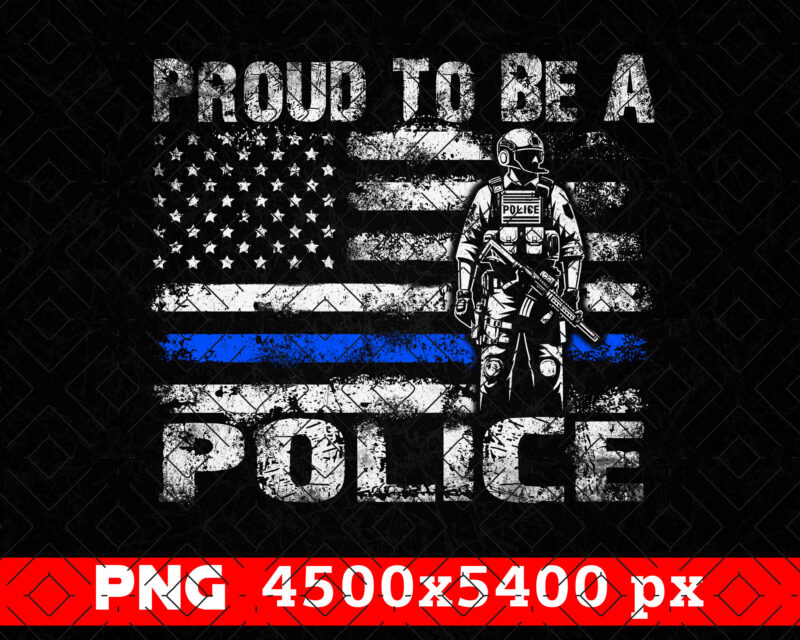 Proud To Be A Police PNG, Thin Blue Line Distressed USA Flag Png, Fathers Day Png, Patriotic American 4th of July Png, Police Officer Gifts