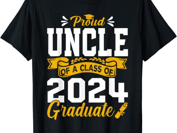 Proud uncle of a class of 2024 graduate senior graduation t-shirt