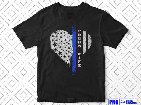 Proud police wife gifts png, thin blue line usa flag with heart shape clipart sublimation file, mothers day png, patriotic 4th of july png t shirt illustration