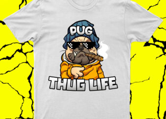 Pug Thug Life | Funny T-Shirt Design For Sale!!