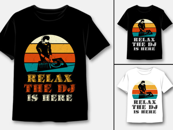 Relax the dj is here t-shirt design