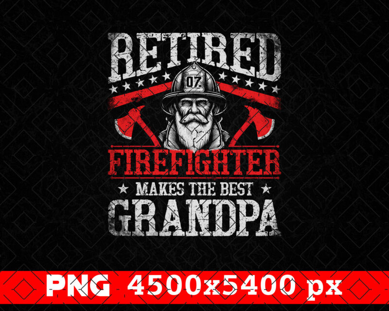 Retired Firefighter Makes The Best Grandpa PNG, Fathers Day Png, Grandad Gifts T shirts Design, Fire Man Thin Red Line Sublimation Clipart