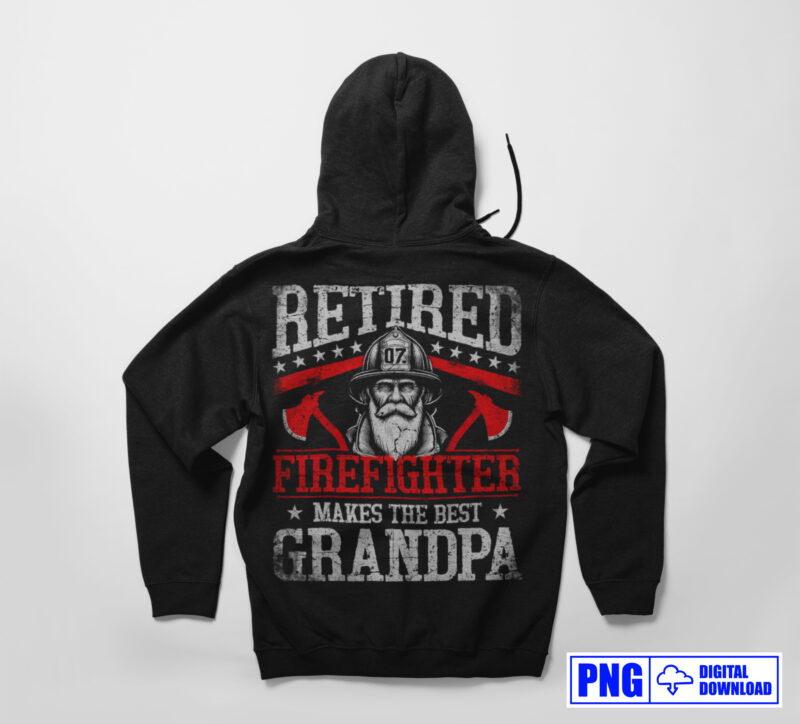 Retired Firefighter Makes The Best Grandpa PNG, Fathers Day Png, Grandad Gifts T shirts Design, Fire Man Thin Red Line Sublimation Clipart