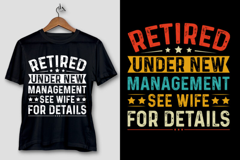 Retired Under New Management See Wife For Details T-Shirt Design