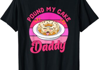 Retro 60s 70s Pound My Cake Daddy Adult Humor Father’s Day T-Shirt