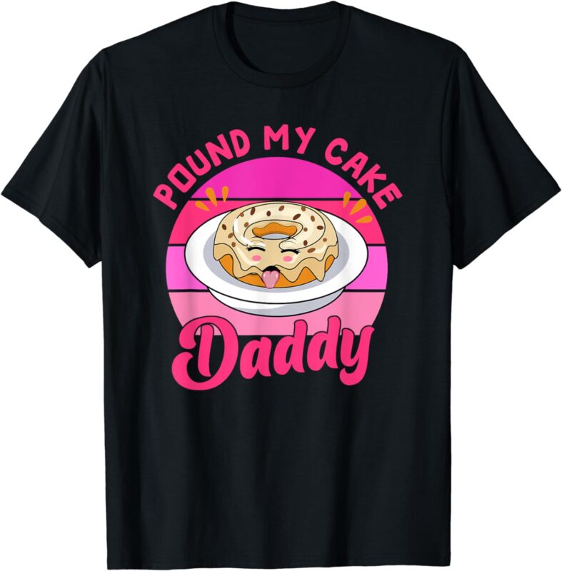 Retro 60s 70s Pound My Cake Daddy Adult Humor Father’s Day T-Shirt