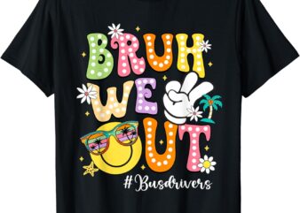 Retro Groovy Bruh We Out Bus Drivers Last Day Of School T-Shirt
