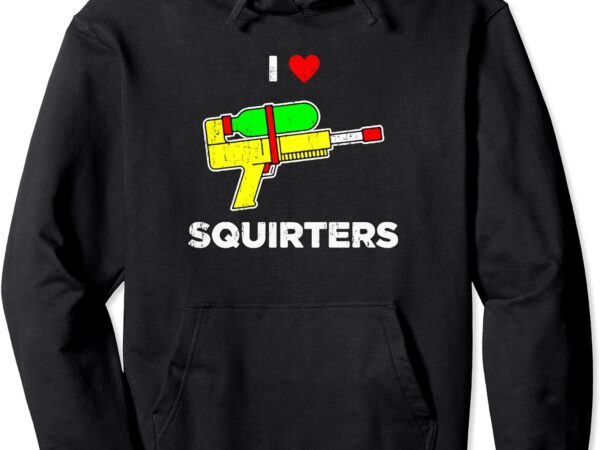 Retro i heart squirters funny i love squirters pullover hoodie t shirt design online