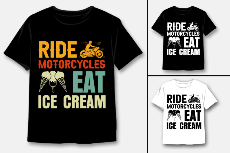 Ride Motorcycles Eat Ice Cream T-Shirt Design