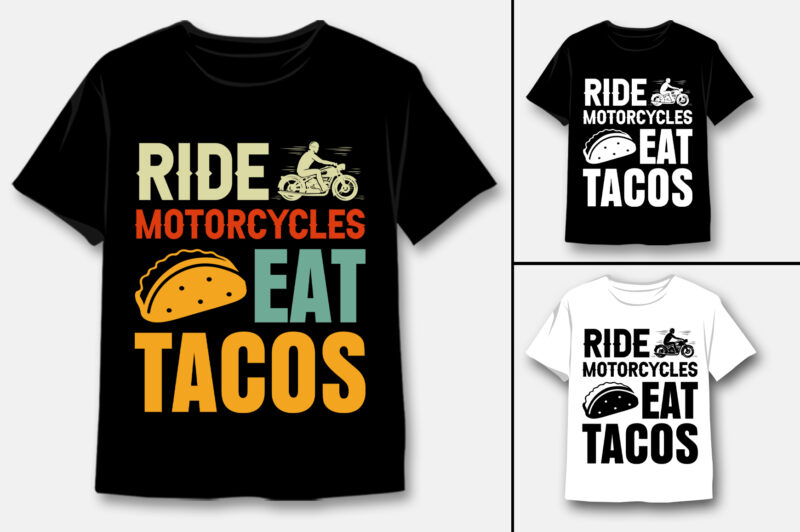 Ride Motorcycles Eat Tacos T-Shirt Design