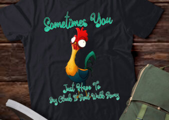 Rooster Humor Sarcastic Sometimes You Just Have To Say Cluck It And Walk Away Funny Quote T Shirt LTSP