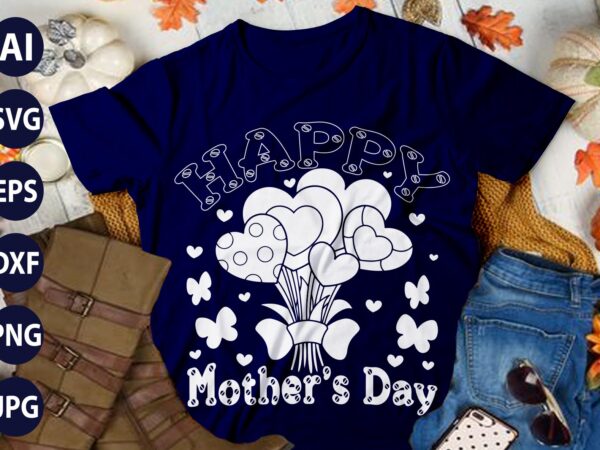 Happy mother’s day t-shirt designs vector and png t-shirt designs bundle for commercial use