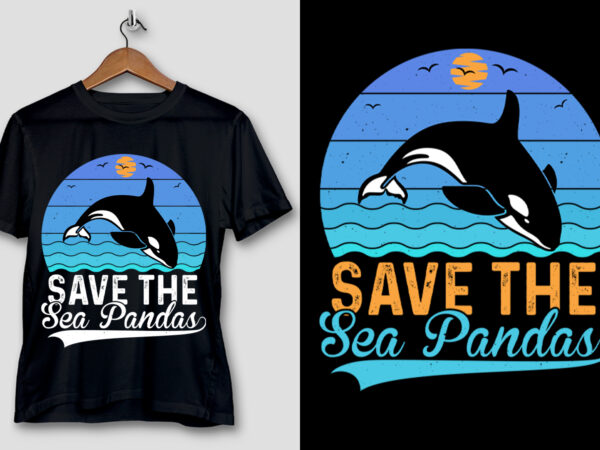 Save the sea pandas t-shirt design