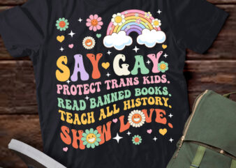 Say Gay Protect Trans Kids Read Banned Books Groovy Funny T-Shirt ltsp