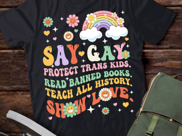 Say gay protect trans kids read banned books groovy funny t-shirt ltsp