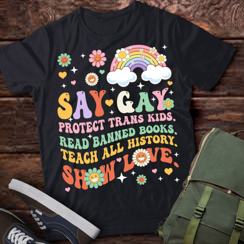 Say Gay Protect Trans Kids Read Banned Books Groovy Funny T-Shirt ltsp