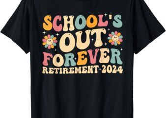 School’s Out Forever Retirement 2024 Retired Teacher T-Shirt
