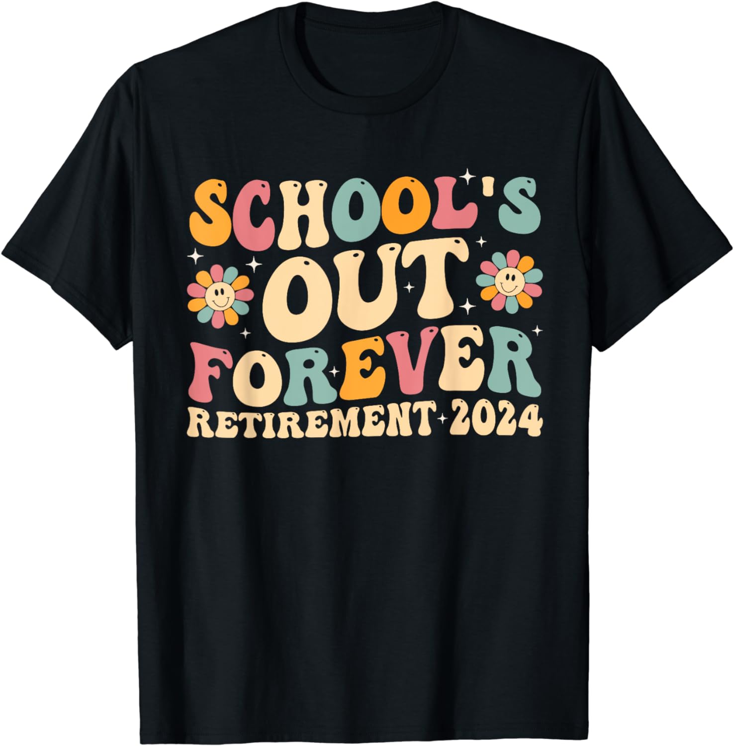 School's Out Forever Retirement 2024 Retired Teacher T-Shirt - Buy t ...