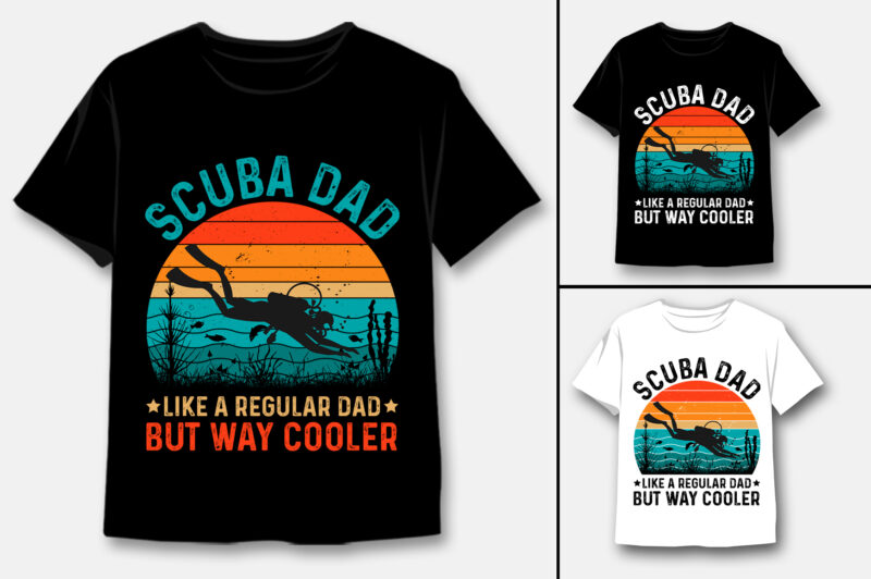 Scuba Dad Like A Regular Dad But way Cooler T-Shirt Design