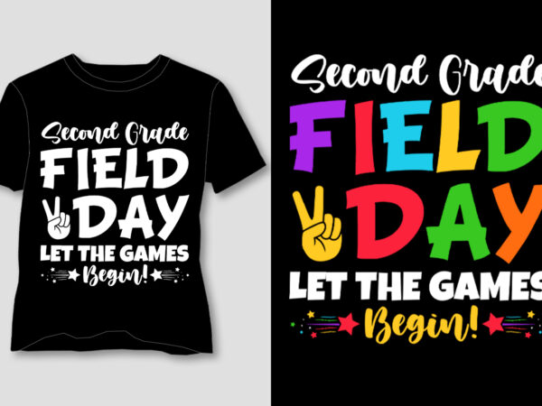 Second grade field day let the games begin! t-shirt design