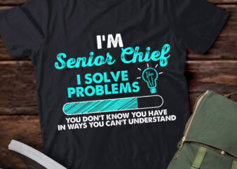 Senior Chief – I Solve Problems T-Shirt ltsp