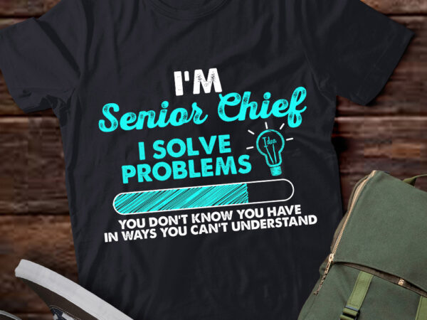 Senior chief – i solve problems t-shirt ltsp