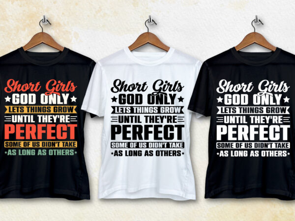 Short girls god only lets things grow t-shirt design