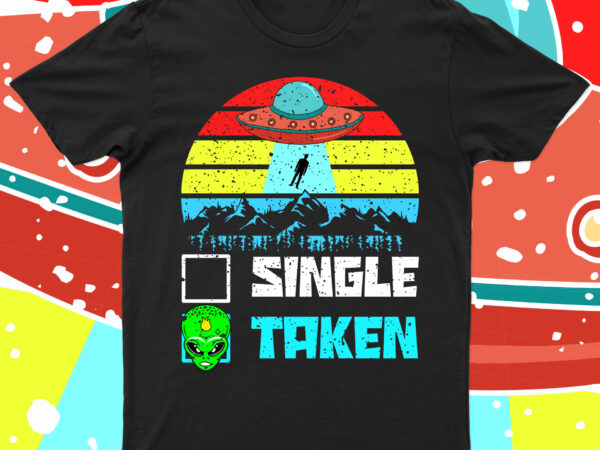 Single taken: alien humor tee for sale! t shirt template vector