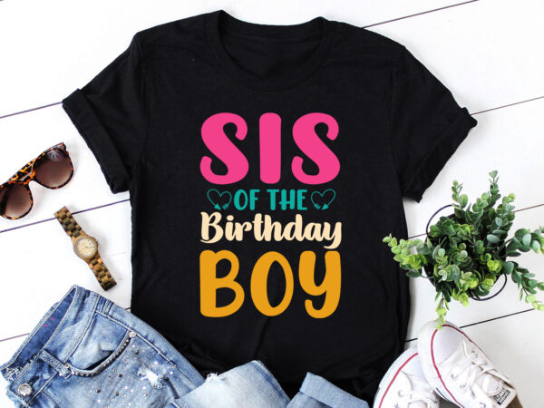 Sis of the birthday boy t-shirt design