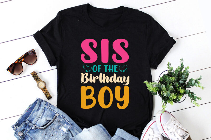 Sis Of The Birthday Boy T-Shirt Design