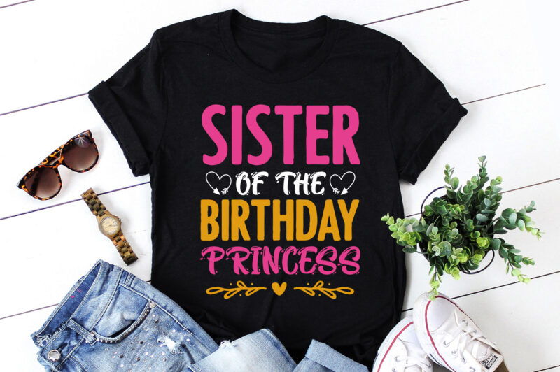 Sister Of The Birthday Princess T-Shirt Design