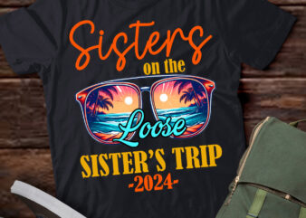 Sisters On The Loose Sisters Trip 2024 Funny Summer Vacation T-Shirt ltsp