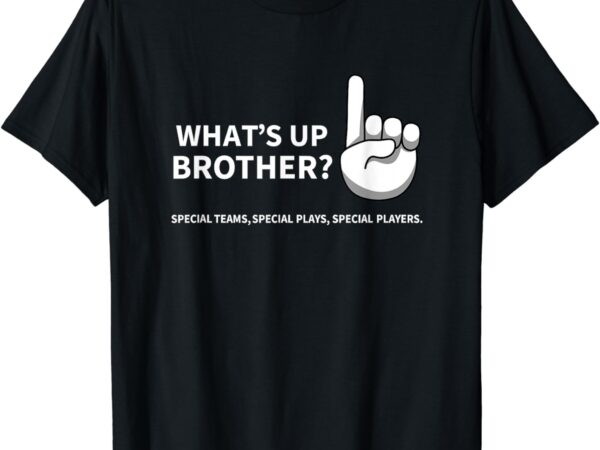 Sketch streamer whats up brother for men women t-shirt
