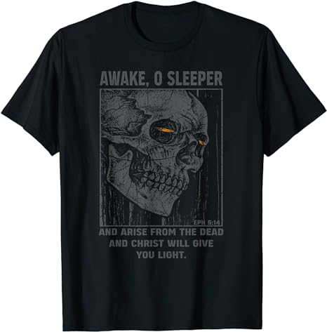 Skull Awake O Sleeper And Arise From The Dead T-Shirt