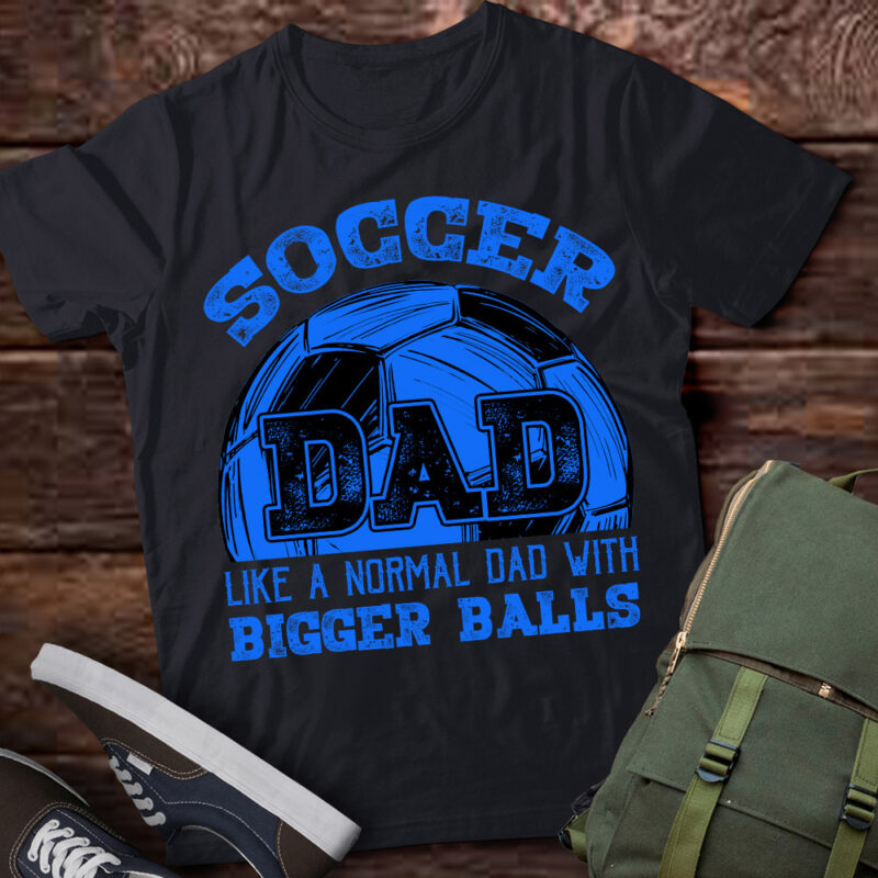 Soccer Dad Like Normal Dad But With Bigger Balls soccer crew T-Shirt ltsp