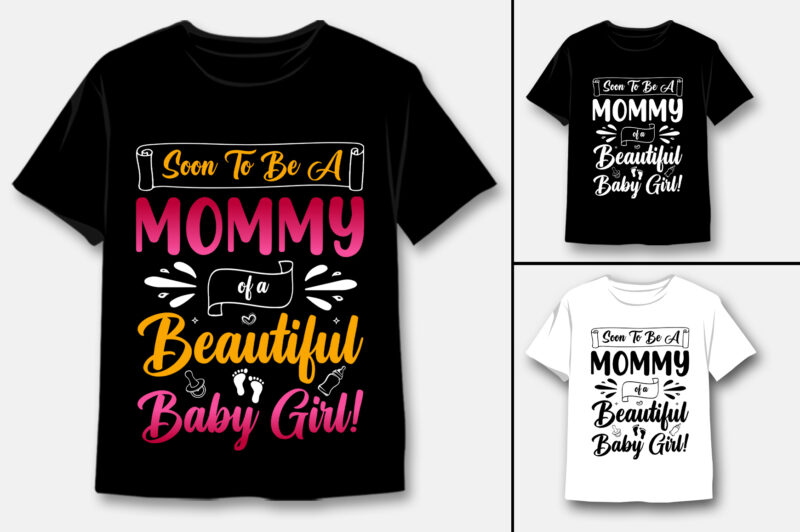 Soon To Be A Mommy of a Beautiful Baby Girl T-Shirt Design