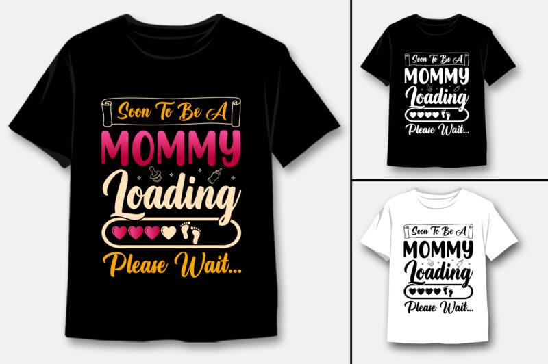 Soon To Be Mommy Loading Please Wait T-Shirt Design