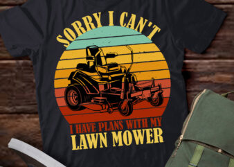 Sorry I Can’t I Have Plans With Lawn Mower Cool Lawn Mowing T-Shirt ltsp