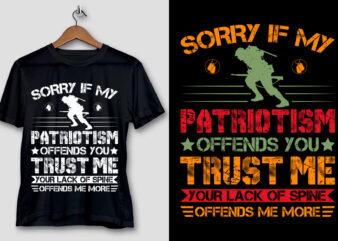 Sorry If My Patriotism Offends You Veteran T-Shirt Design