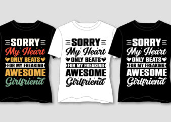 Sorry My Heart Only Beats for My Freaking Awesome Girlfriend T-Shirt Design