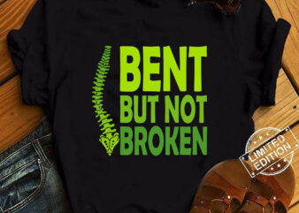 Spine Scoliosis Bent But Not Broken Got Scoliosis Awareness T-Shirt ltsp