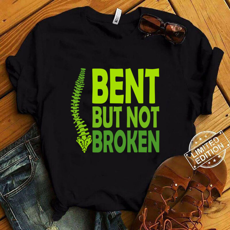 Spine Scoliosis Bent But Not Broken Got Scoliosis Awareness T-Shirt ltsp