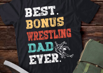 Step Dad Step Father Best Bonus Wrestling Dad Ever T-Shirt LTSP