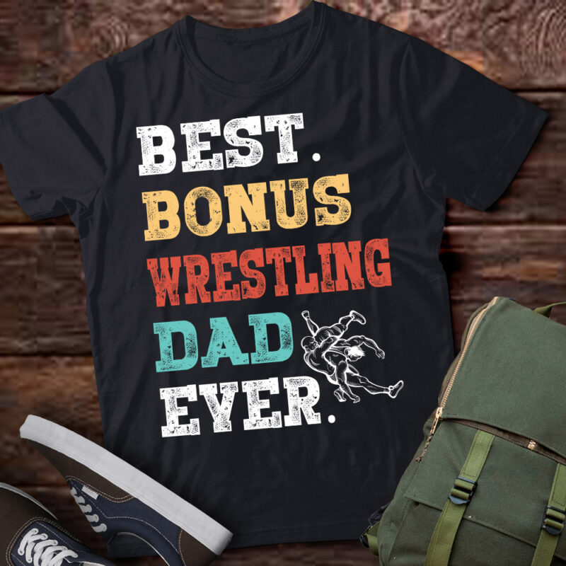 Step Dad Step Father Best Bonus Wrestling Dad Ever T-Shirt LTSP