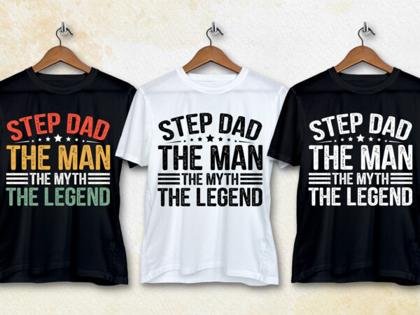 Step dad the man the myth the legend t-shirt design