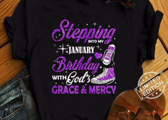 Stepping Into My January Birthday With God_s Grace & Mercy T-Shirt ltsp