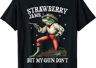 Strawberry Jams But My Gun Don’t T-Shirt